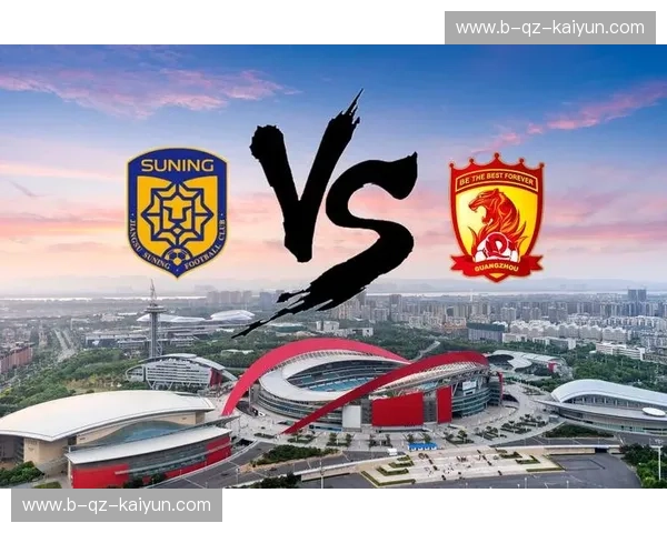 巅峰决战苏州之巅：恒大vs苏宁次回合地点的传奇与宿命